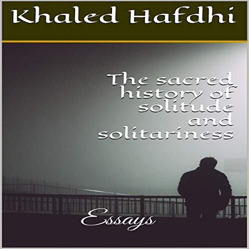 Cover of The Sacred History of Solitude and Solitariness