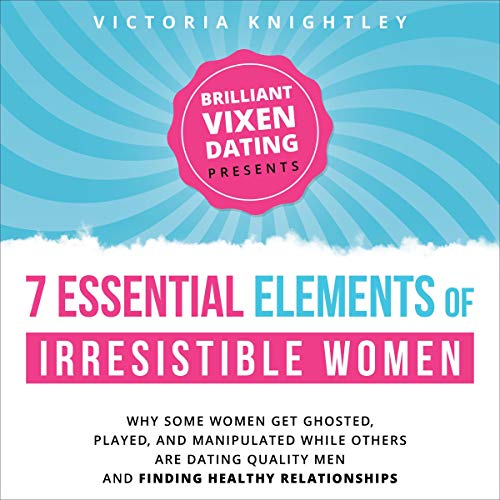 Cover of The 7 Essential Elements of Irresistible Women