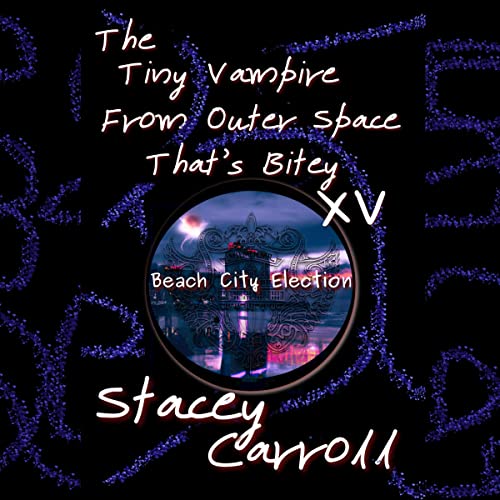 Cover of The Tiny Vampire from Outer Space That’s Bitey XV: Beach City Election