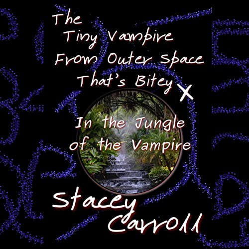 Cover of The Tiny Vampire from Outer Space That’s Bitey X