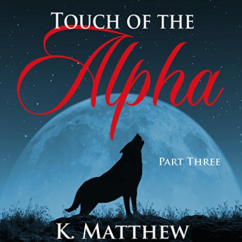 Cover of Touch of the Alpha: Part Three