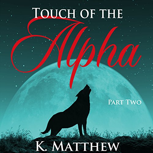 Cover of Touch of the Alpha: Part Two