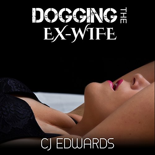 Cover of Dogging the Ex-Wife