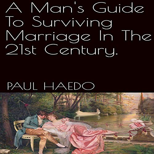 Cover of A Man’s Guide to Surviving Marriage in the 21st Century.