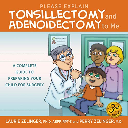 Cover of Please Explain Tonsillectomy & Adenoidectomy to Me: A Complete Guide to Preparing Your Child for Surgery, 3rd Edition