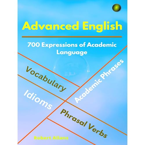 Cover of ADVANCED ENGLISH: Idioms, Phrasal Verbs, Vocabulary and Phrases