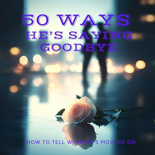 Cover of 50 Ways He's Saying Goodbye