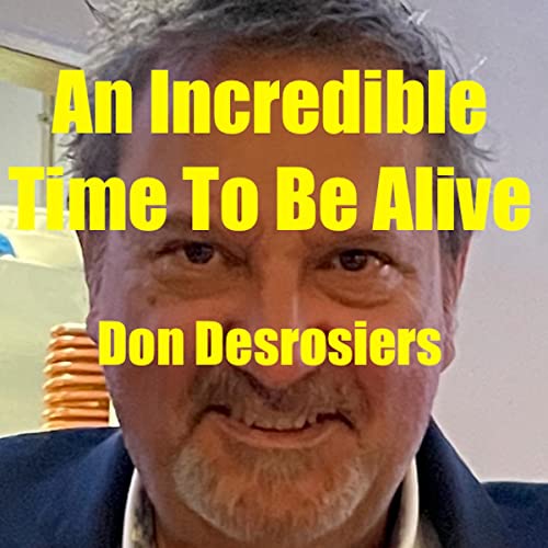 Cover of An Incredible Time to Be Alive