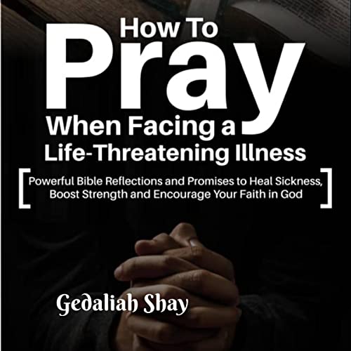 Cover of How to Pray When Facing a Life-Threatening Illness