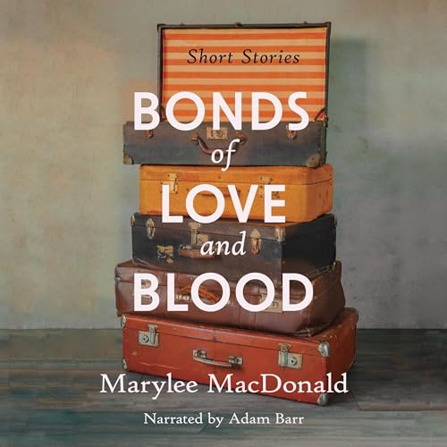 Cover of Bonds of Love & Blood: Short Stories