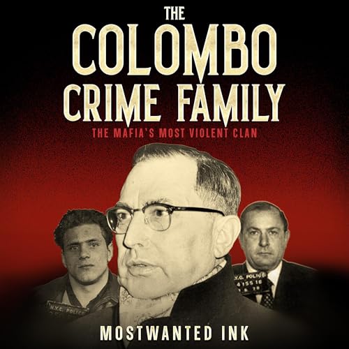 Cover of The Colombo Crime Family: The Mafia’s Most Violent Clan