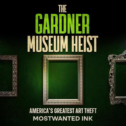 Cover of The Gardner Museum Heist: America’s Greatest Art Theft