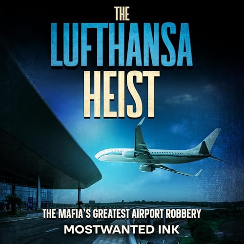 Cover of The Lufthansa Heist: The Mafia’s Greatest Airport Robbery