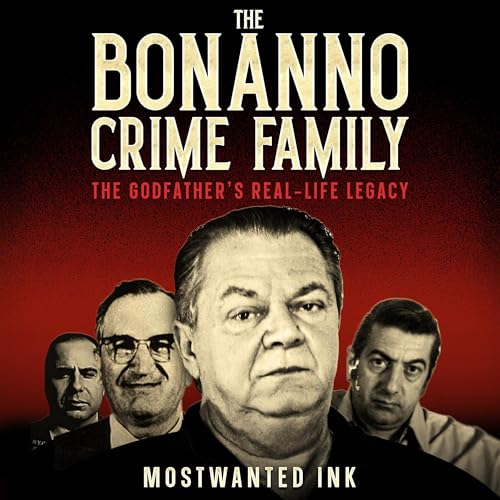 Cover of The Bonanno Crime Family: The Godfather’s Real-Life Legacy