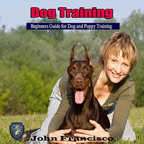 Cover of Dog Training: Beginners Guide for Dog and Puppy Training