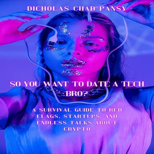 Cover of So You Want to Date a Tech Bro?