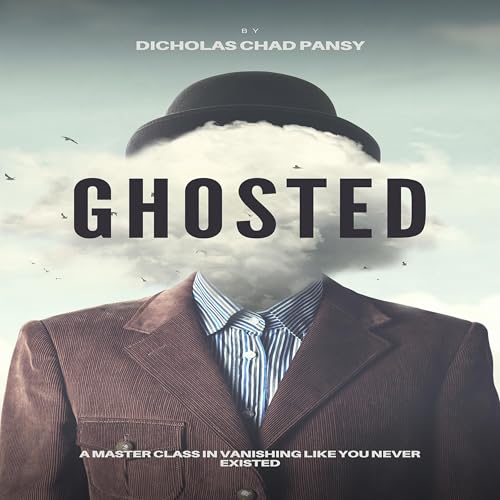 Cover of Ghosted: A Masterclass in Vanishing Like You Never Existed