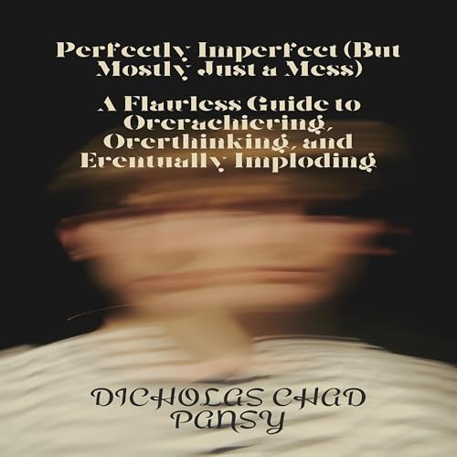 Cover of Perfectly Imperfect (But Mostly Just a Mess)