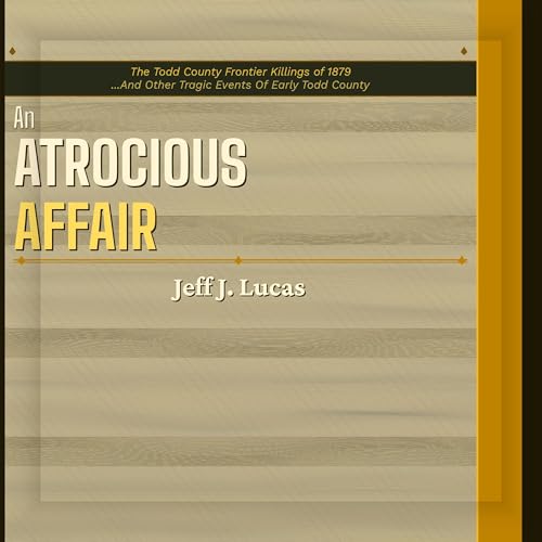Cover of An Atrocious Affair: The Todd County Frontier Killings of 1879