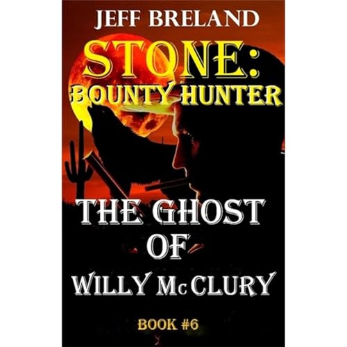 Cover of Stone: Bounty Hunter Book # 6: "The Ghost of Willy McClury:"