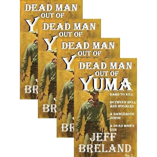 Cover of Dead Man out of Yuma: Justice: Package # 2: Books No. 5 thru 8: Western Action and Adventures of a Gunfighter's Revenge