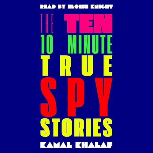 Cover of Ten 10-Minute True Spy Stories: Nonfiction True Espionage