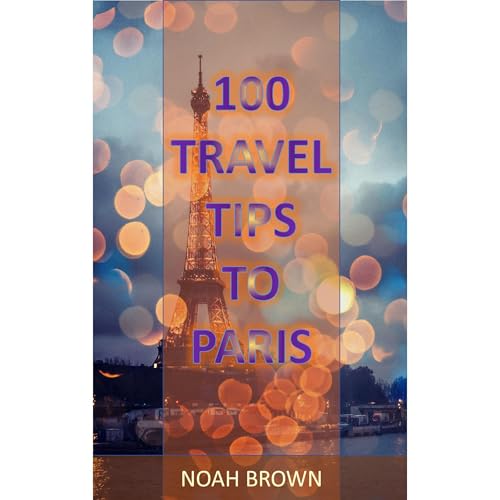 Cover of 100 Travel Tips To Paris