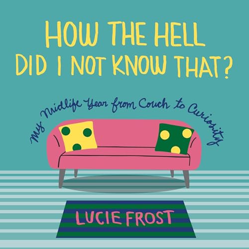 Cover of How the Hell Did I Not Know That?