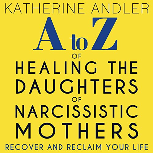 Cover of A-Z of Healing the Daughters of Narcissistic Mothers