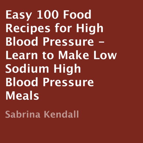 Cover of Easy 100 Food Recipes for High Blood Pressure