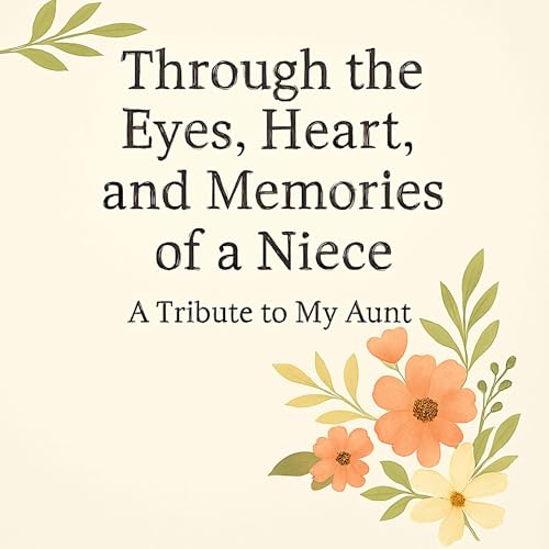Cover of Through the Eyes, Heart, and Memories of a Niece