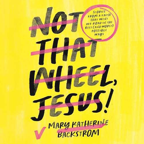 Cover of Not That Wheel, Jesus!