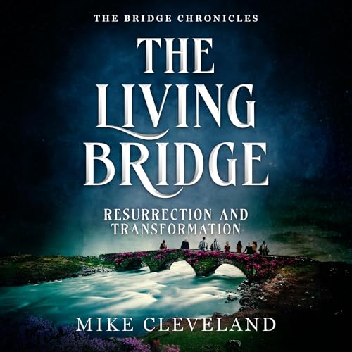 Cover of The Living Bridge: Resurrection and Transformation