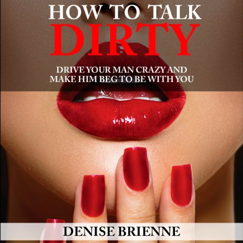 Cover of How to Talk Dirty: A Guide for Women