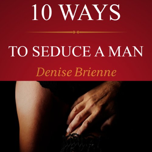 Cover of 10 Ways to Seduce a Man