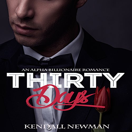 Cover of Thirty Days: An Alpha Billionaire Romance
