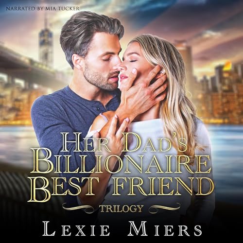 Cover of Her Dad's Billionaire Best-Friend trilogy