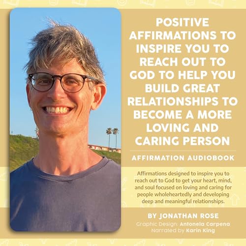 Cover of Positive Affirmations to Inspire You to Reach Out to God to Help You Build Great Relationships to Become a More Loving and Caring Person Affirmation Handbook