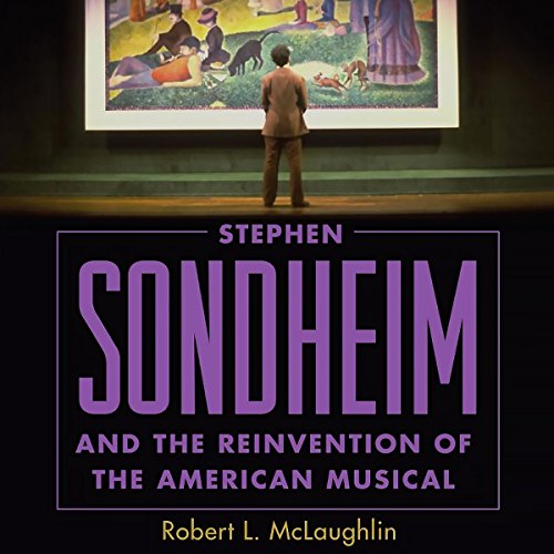Cover of Stephen Sondheim and the Reinvention of the American Musical
