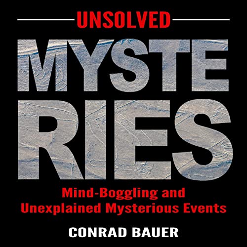 Cover of Unsolved Mysteries: Mind-Boggling and Unexplained Mysterious Events
