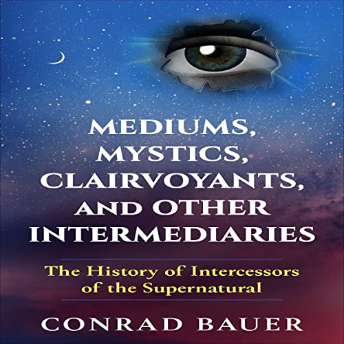 Cover of Mediums, Mystics, Clairvoyants, and Other Intermediaries