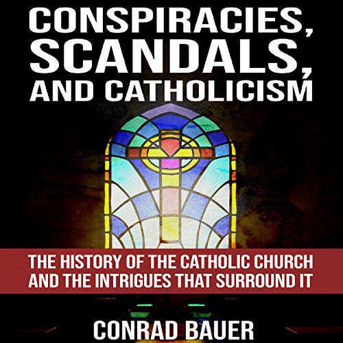 Cover of Conspiracies, Scandals, and Catholicism