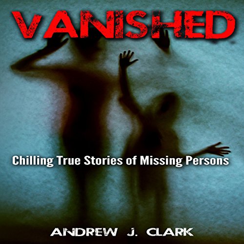 Cover of Vanished: Chilling True Stories of Missing Persons