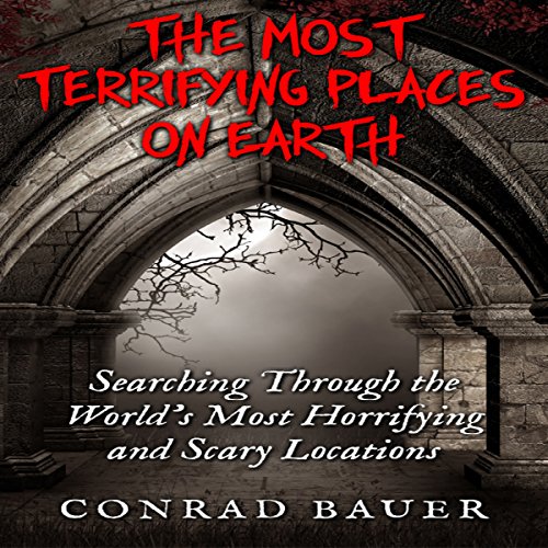 Cover of The Most Terrifying Places on Earth