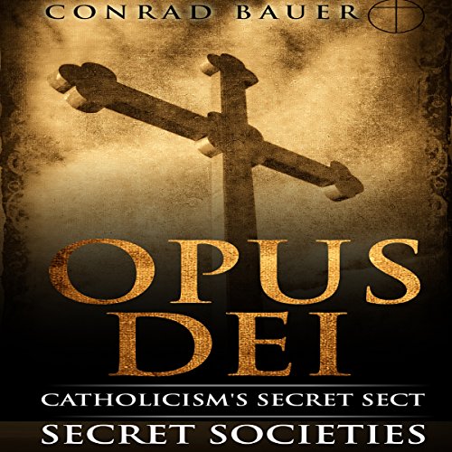 Cover of Secret Society Opus Dei: Catholicism's Secret Sect