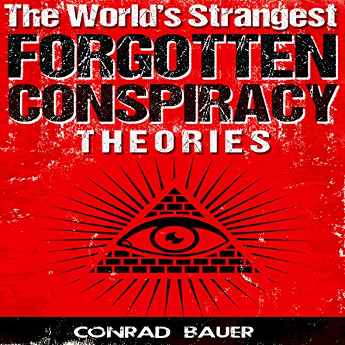 Cover of The World's Strangest Forgotten Conspiracy Theories
