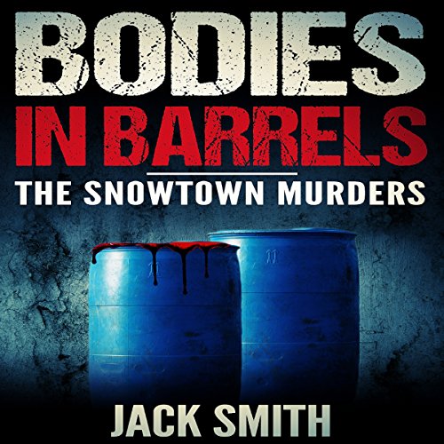 Cover of Bodies in Barrels: The Snowtown Murders