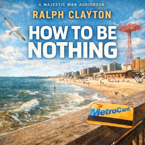 Cover of How to Be Nothing by the Majestic Man