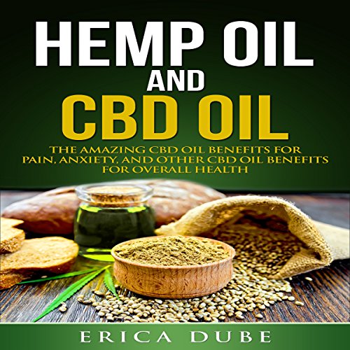 Cover of Hemp Oil and CBD Oil: Benefits for Pain, Anxiety, and Other CBD Oil Benefits for Overall Health