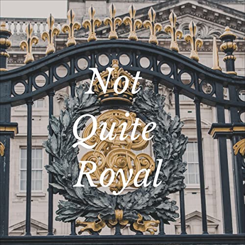Cover of Not Quite Royal: Part One